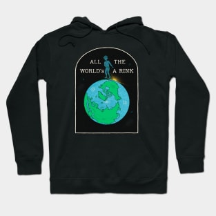 All The World's A Rink Hoodie